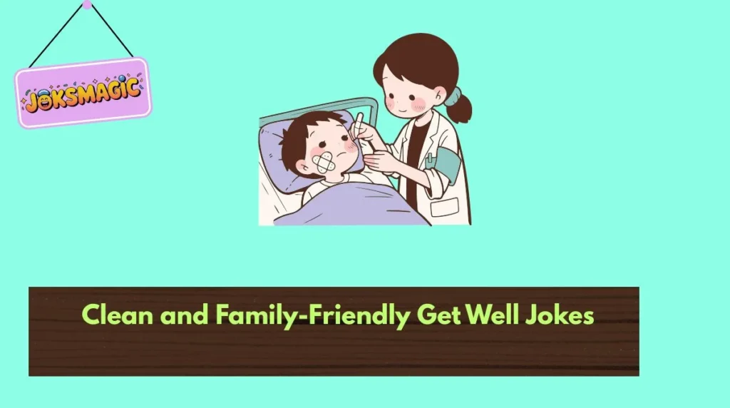 Clean and Family-Friendly Get Well Jokes