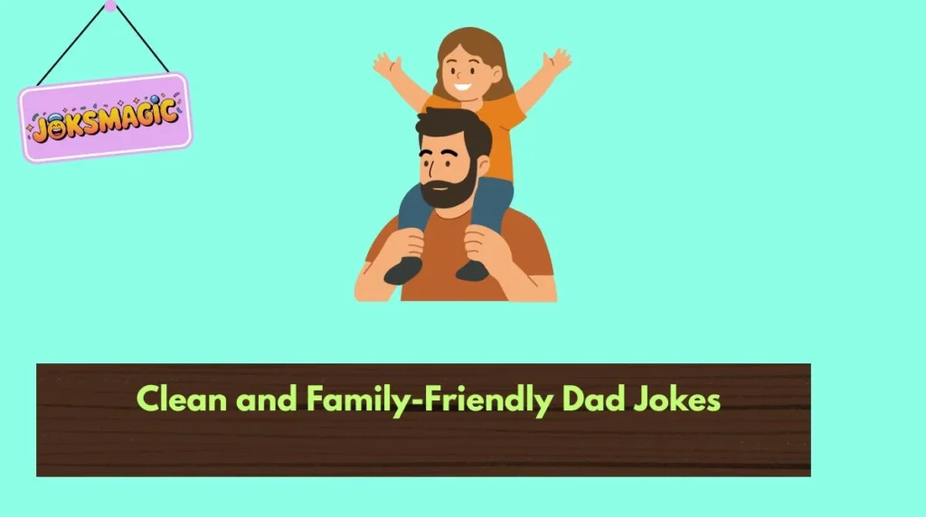 Clean and Family-Friendly Dad Jokes
