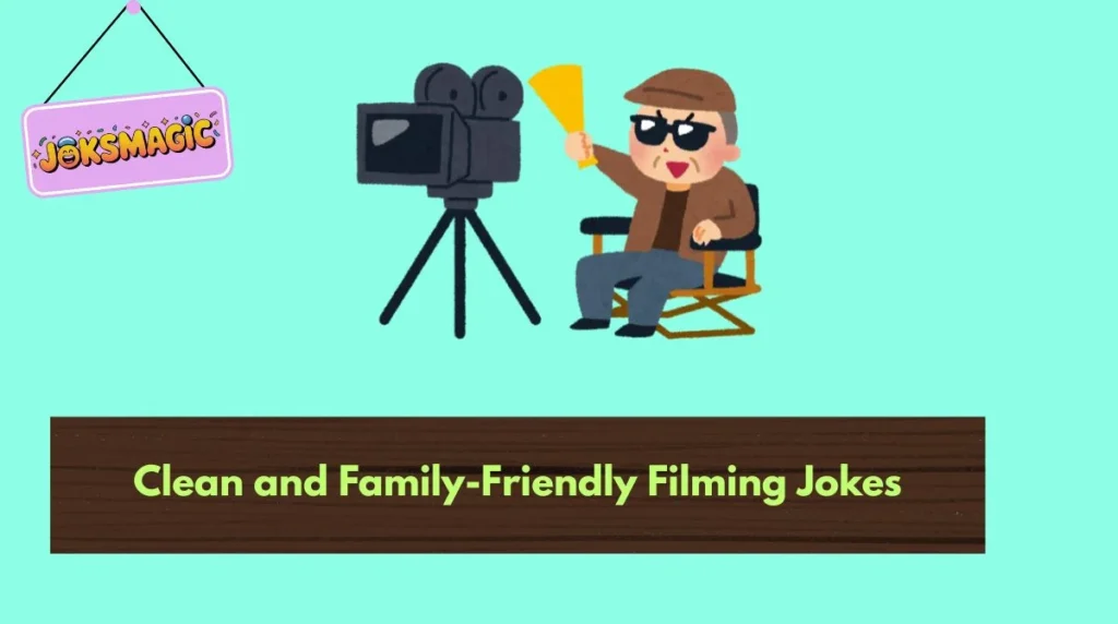Clean and Family-Friendly Filming Jokes