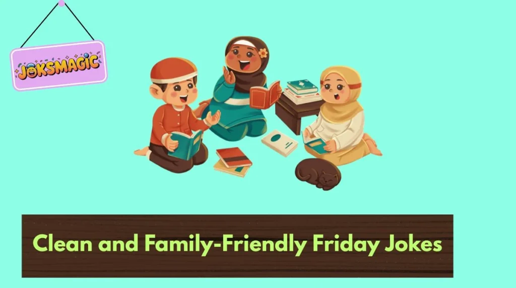 Clean and Family-Friendly Friday Jokes