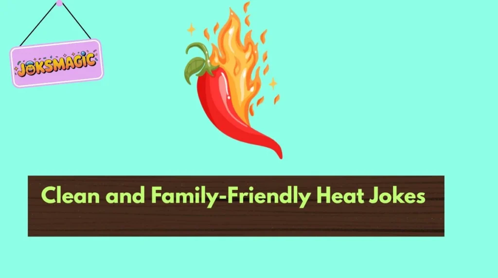 Clean and Family-Friendly Heat Jokes
