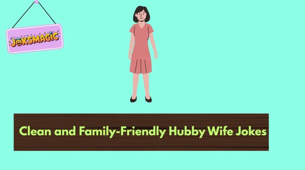 Clean and Family-Friendly Hubby Wife Jokes
