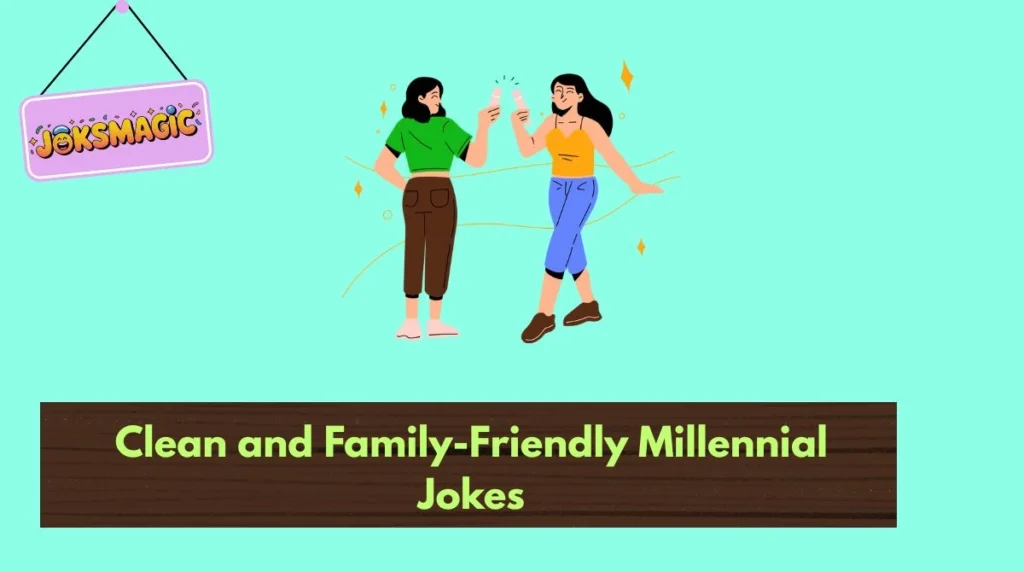 Clean and Family-Friendly Millennial Jokes