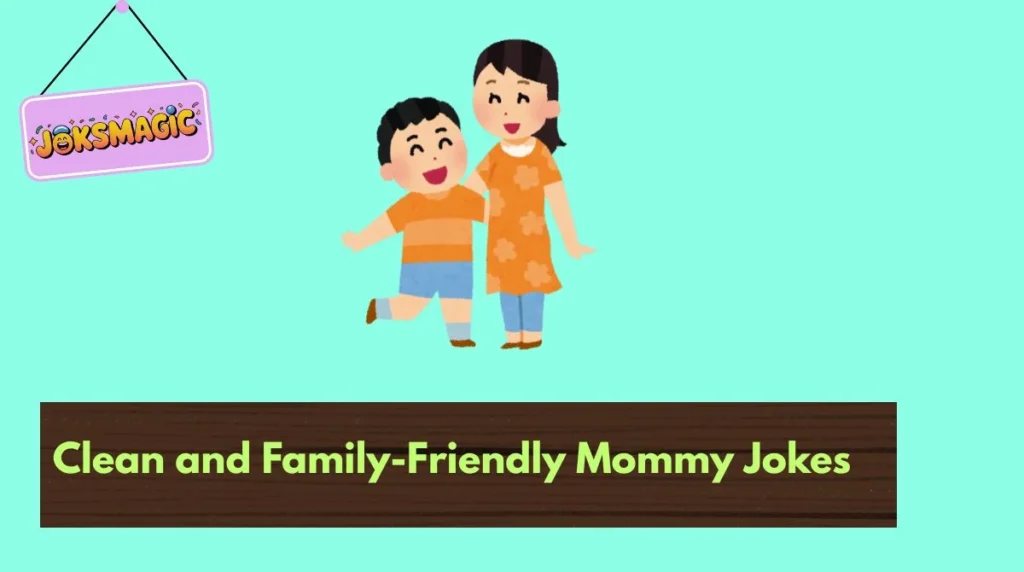 Clean and Family-Friendly Mommy Jokes
