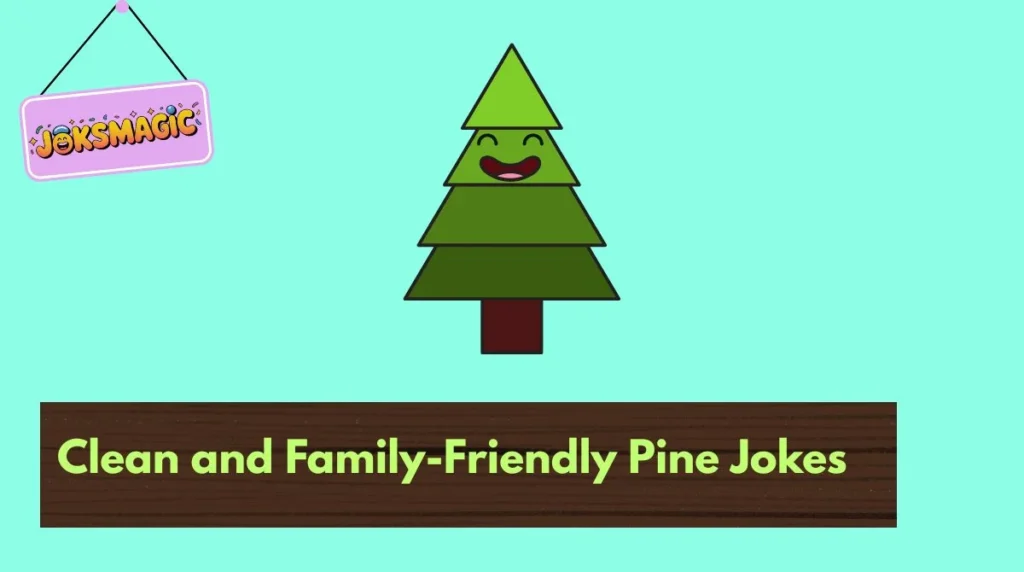Clean and Family-Friendly Pine Jokes