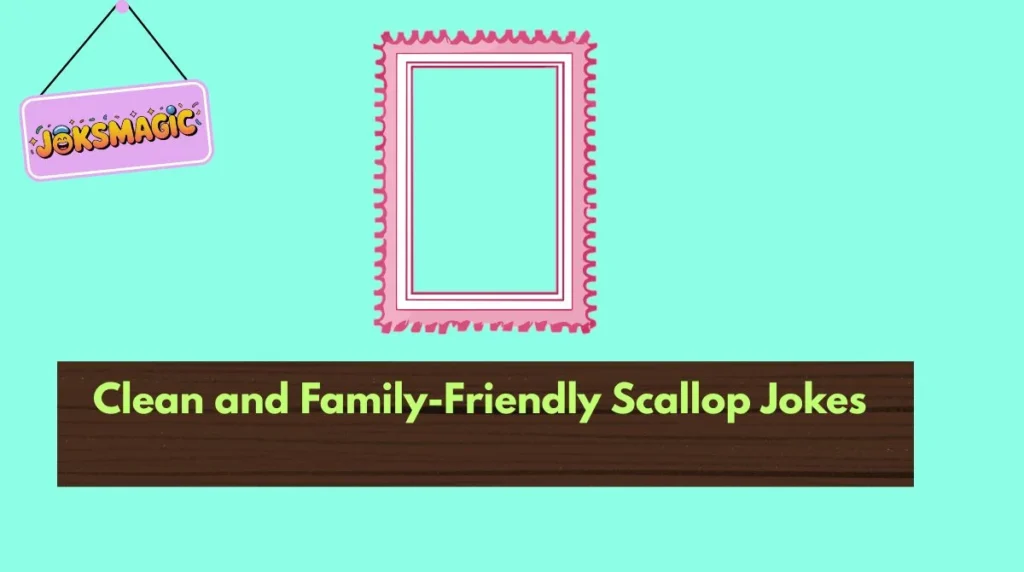 Clean and Family-Friendly Scallop Jokes