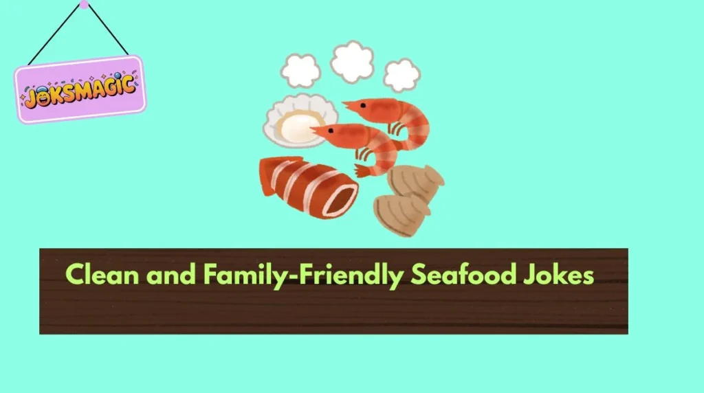 Clean and Family-Friendly Seafood Jokes