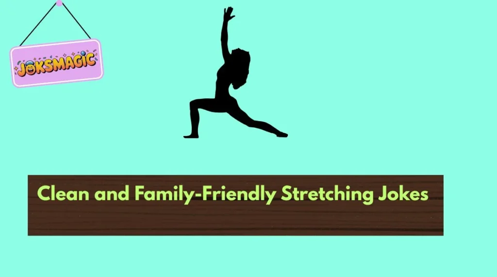 Clean and Family-Friendly Stretching Jokes