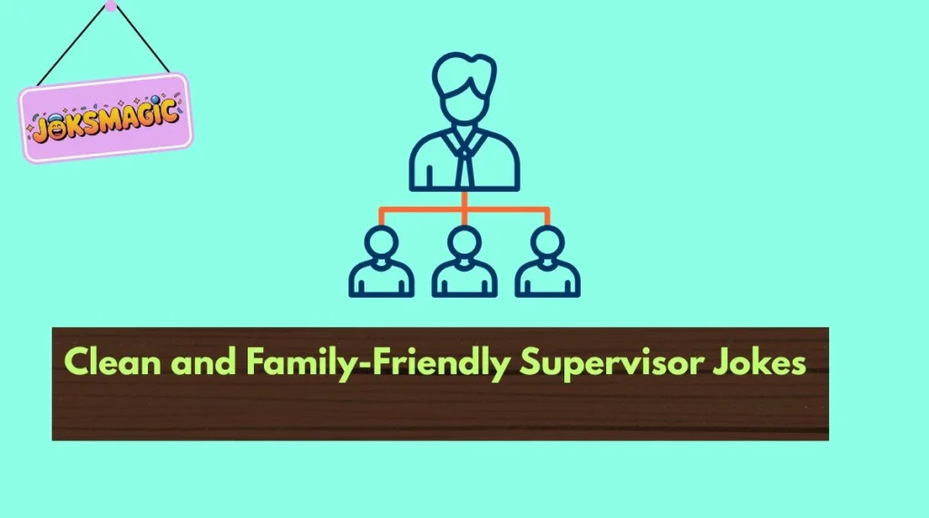 Clean and Family-Friendly Supervisor Jokes