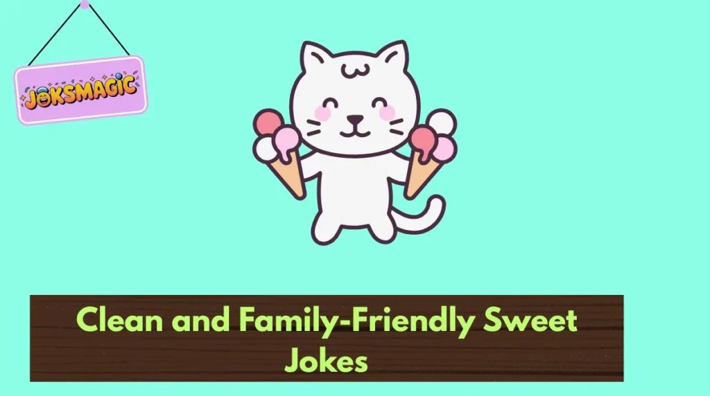 Clean and Family-Friendly Sweet Jokes