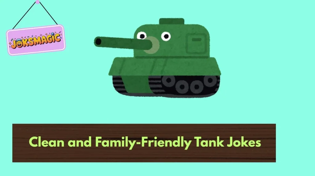 Clean and Family-Friendly Tank Jokes