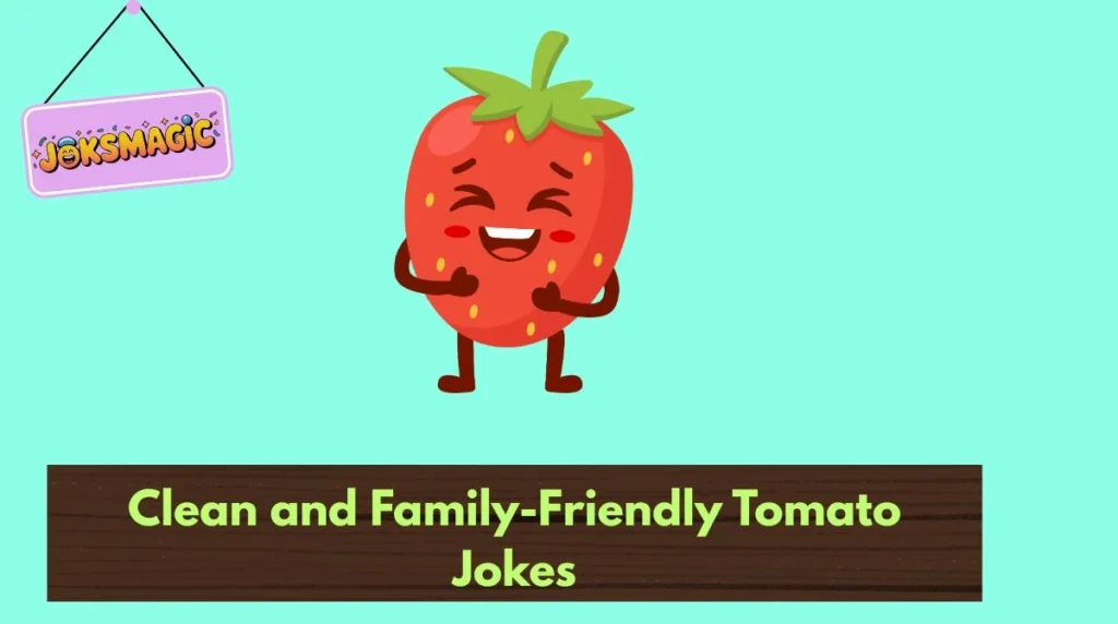 Clean and Family-Friendly Tomato Jokes