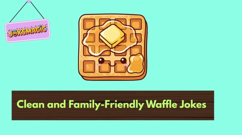 Clean and Family-Friendly Waffle Jokes