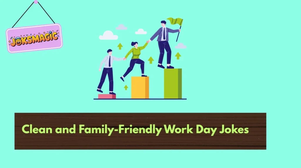 Clean and Family-Friendly Work Day Jokes