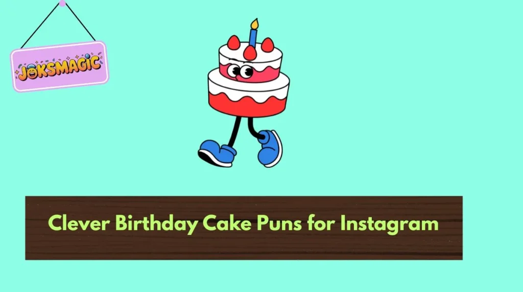 Clever Birthday Cake Puns for Instagram