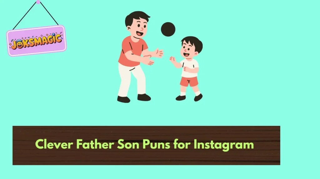 Clever Father Son Puns for Instagram