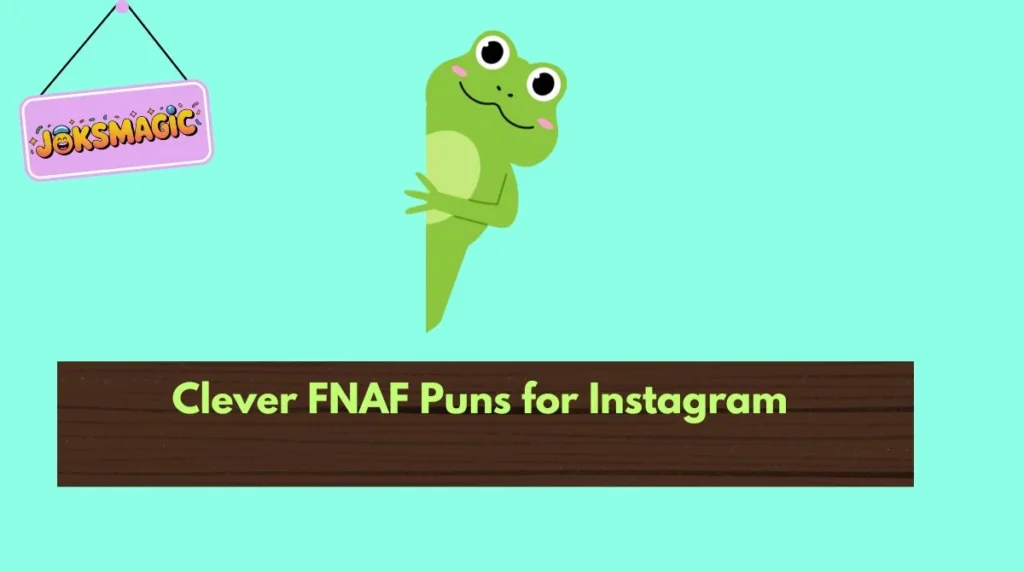 Clever FNAF Puns for Instagram