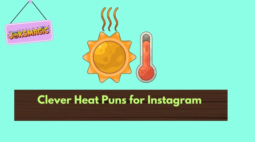 Clever Heat Puns for Instagram