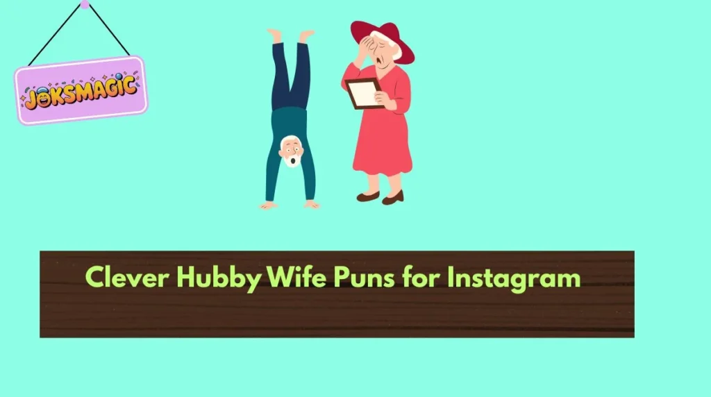Clever Hubby Wife Puns for Instagram