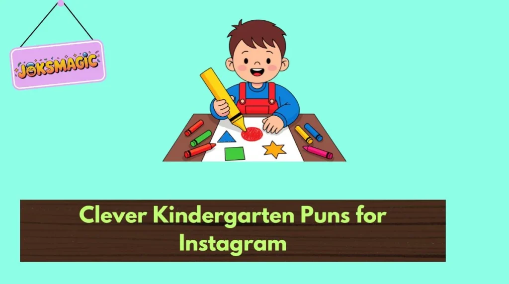Clever Kindergarten Puns for Instagram