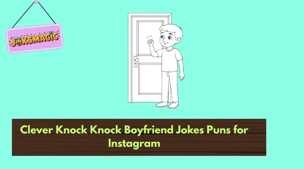 Clever Knock Knock Boyfriend Jokes Puns for Instagram