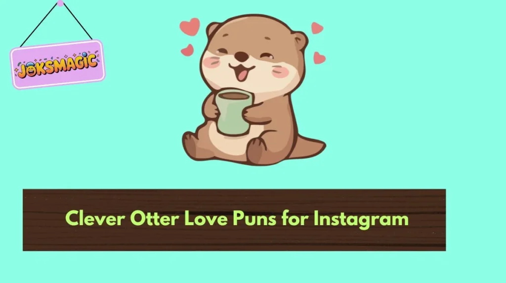 Clever Otter Love Puns for Instagram