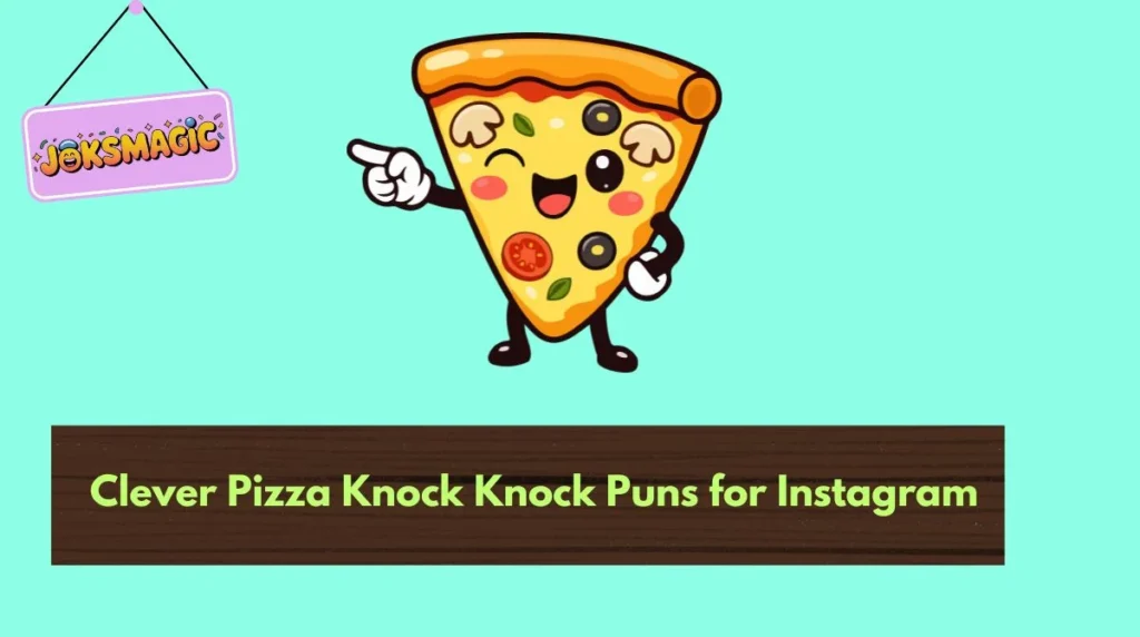 Clever Pizza Knock Knock Puns for Instagram