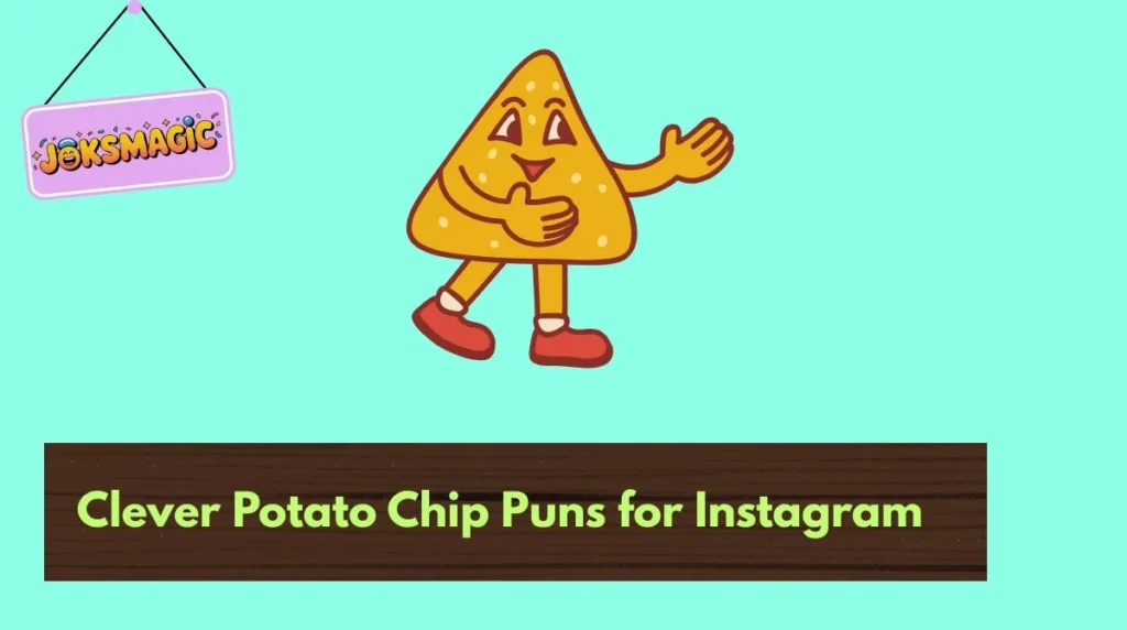 Clever Potato Chip Puns for Instagram