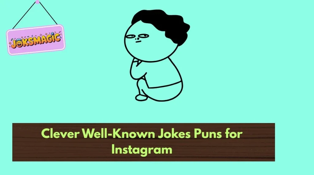 Clever Well-Known Jokes Puns for Instagram
