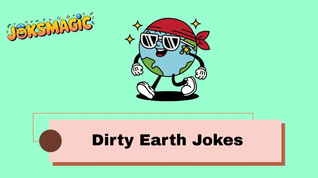 Dirty Earth Jokes