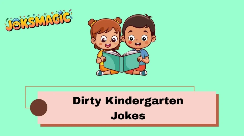 Dirty Kindergarten Jokes