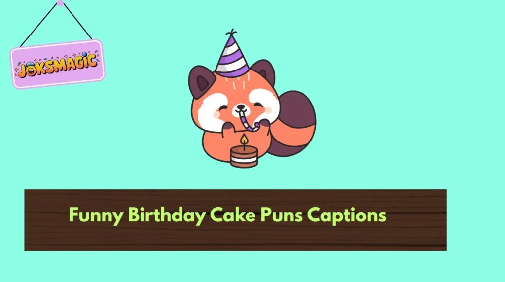 Funny Birthday Cake Puns Captions