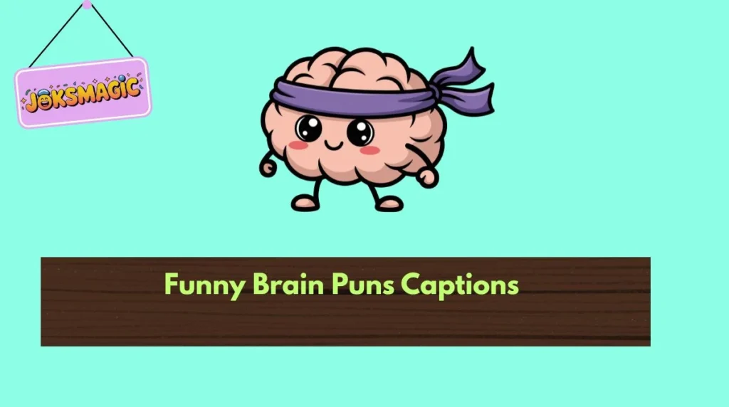 Funny Brain Puns Captions