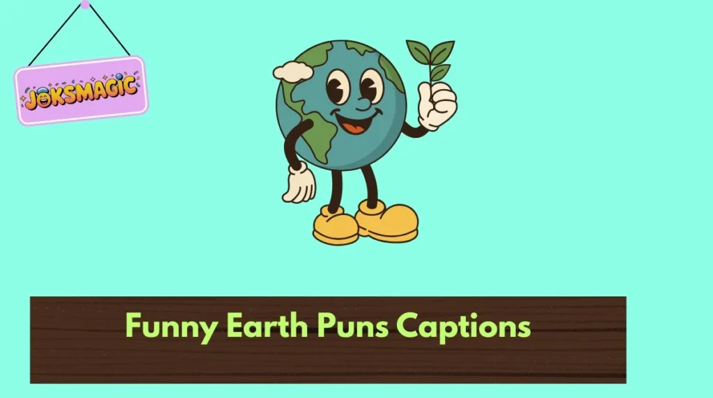 Funny Earth Puns Captions