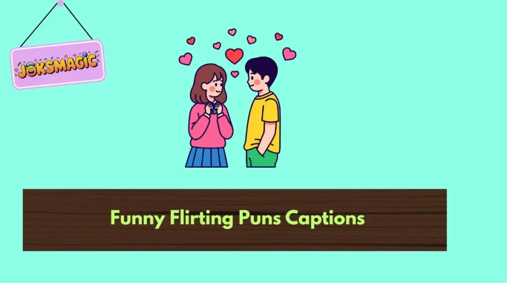 Funny Flirting Puns Captions
