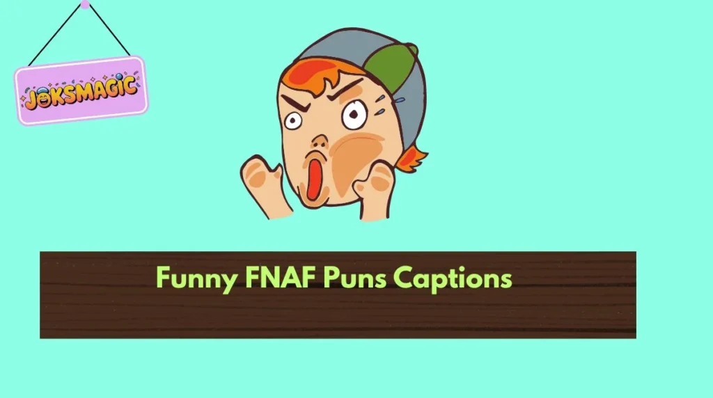 Funny FNAF Puns Captions