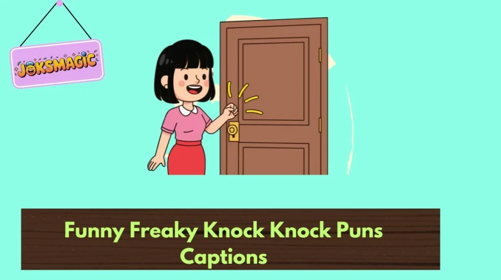 Funny Freaky Knock Knock Puns Captions