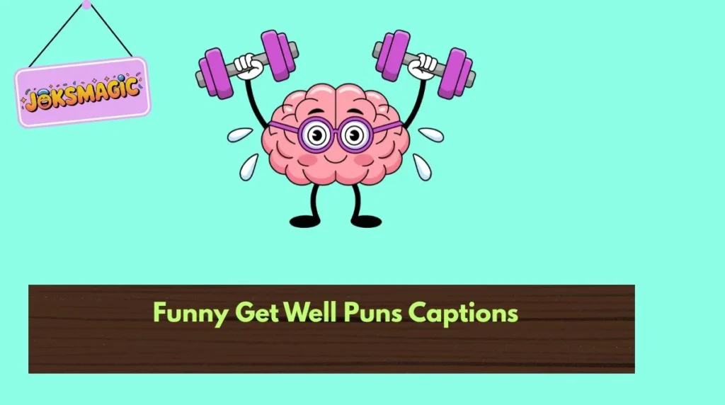 Funny Get Well Puns Captions