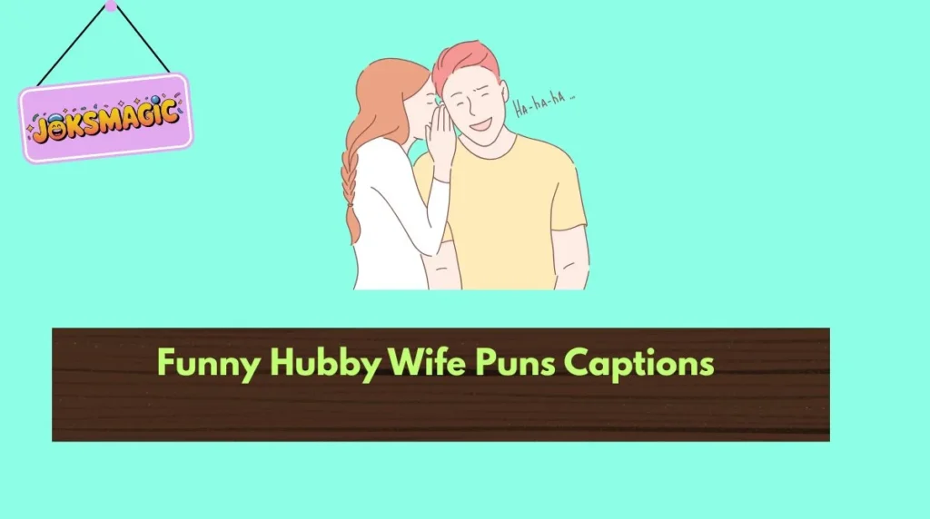 Funny Hubby Wife Puns Captions