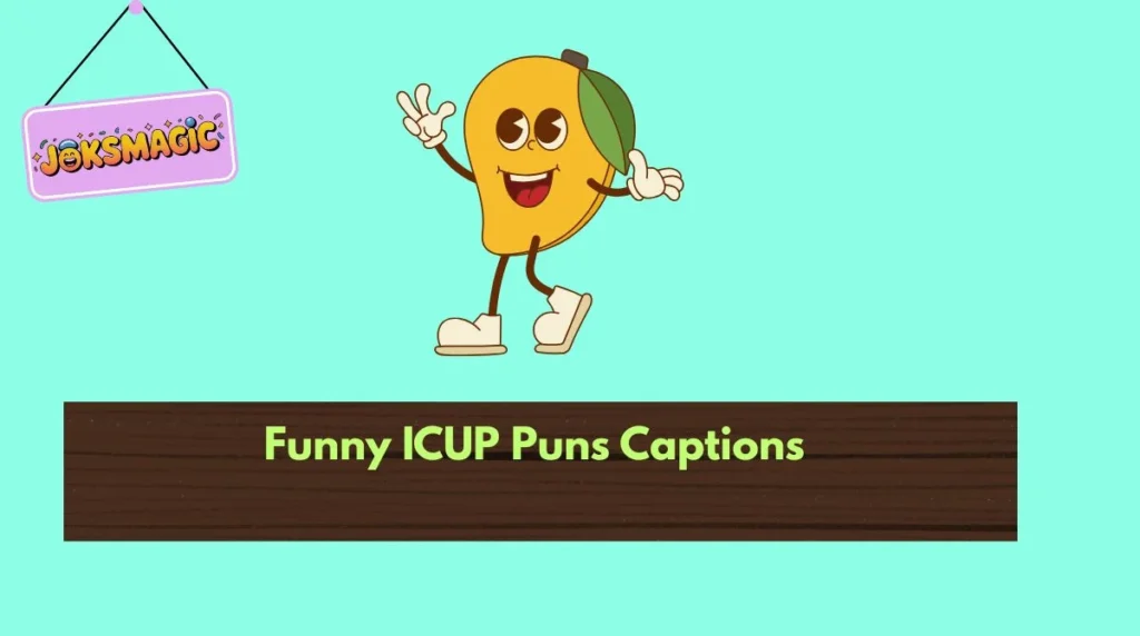 Funny ICUP Puns Captions