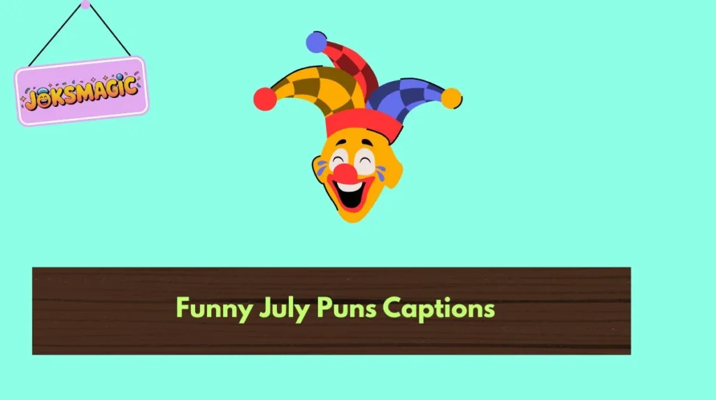 Funny July Puns Captions