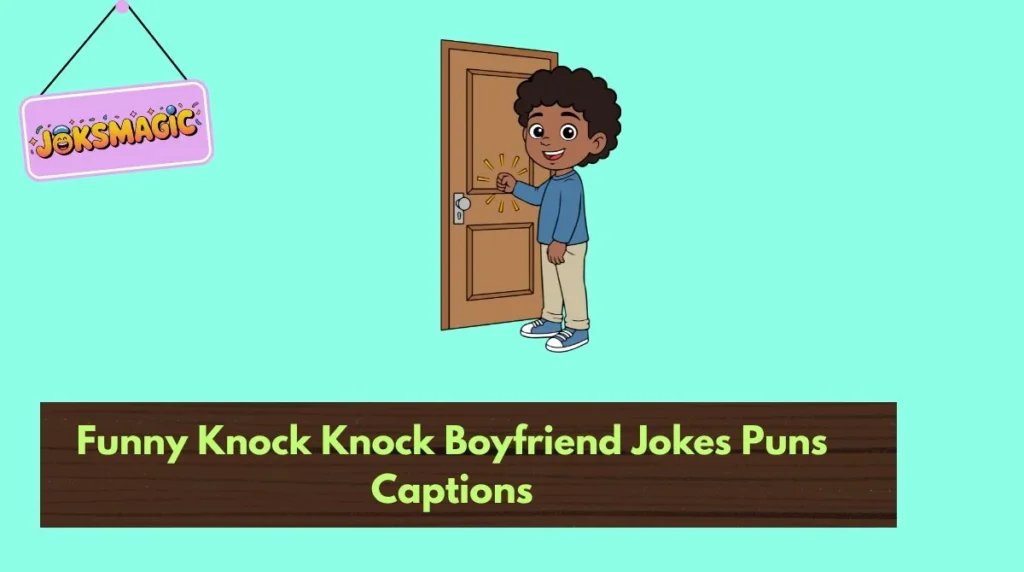 Funny Knock Knock Boyfriend Jokes Puns Captions