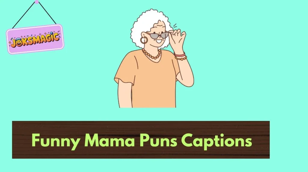 Funny Mama Puns Captions