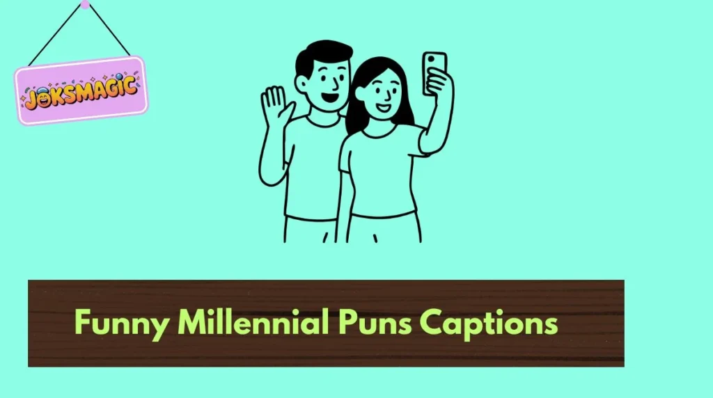 Funny Millennial Puns Captions
