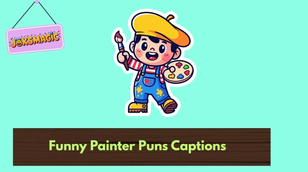 Funny Painter Puns Captions