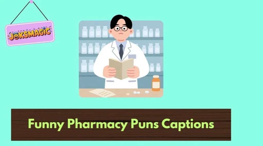 Funny Pharmacy Puns Captions