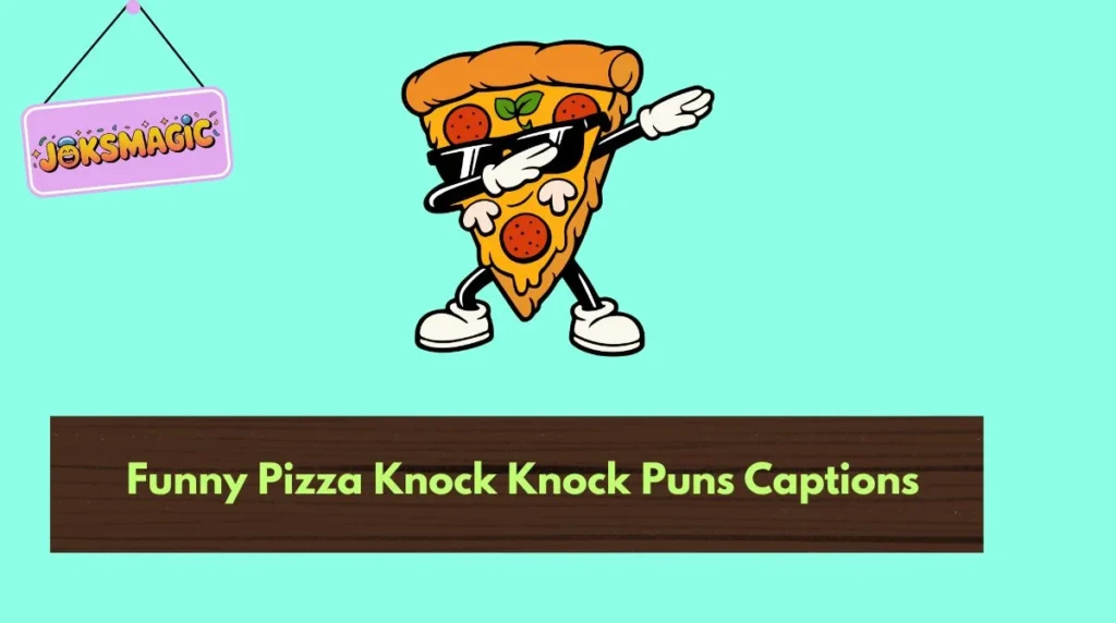 Funny Pizza Knock Knock Puns Captions