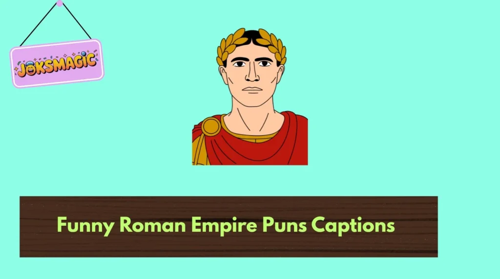 Funny Roman Empire Puns Captions