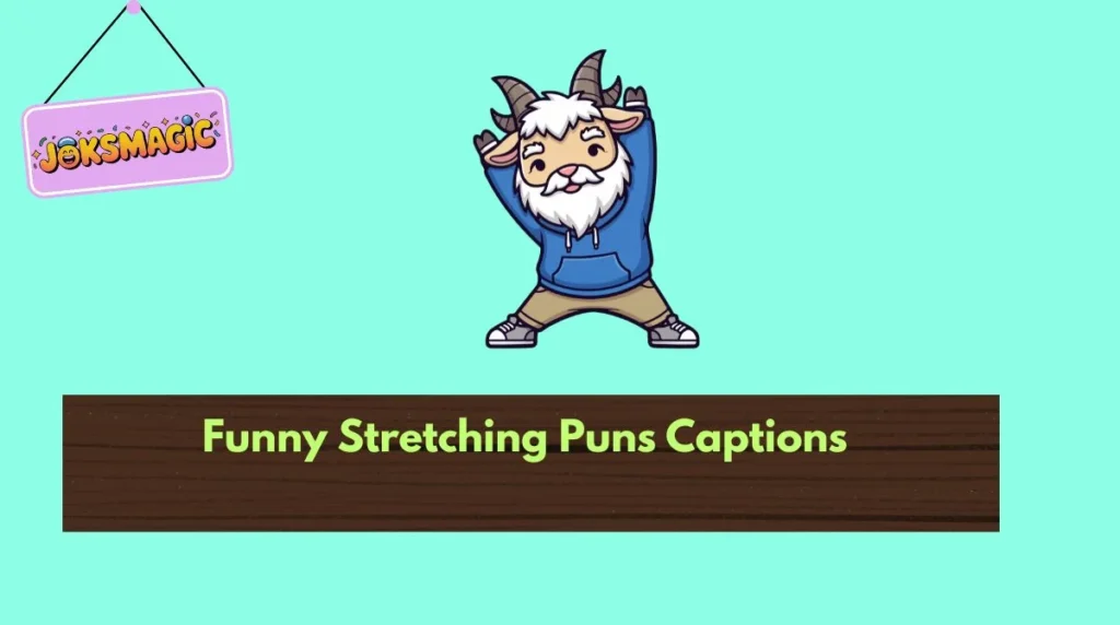 Funny Stretching Puns Captions