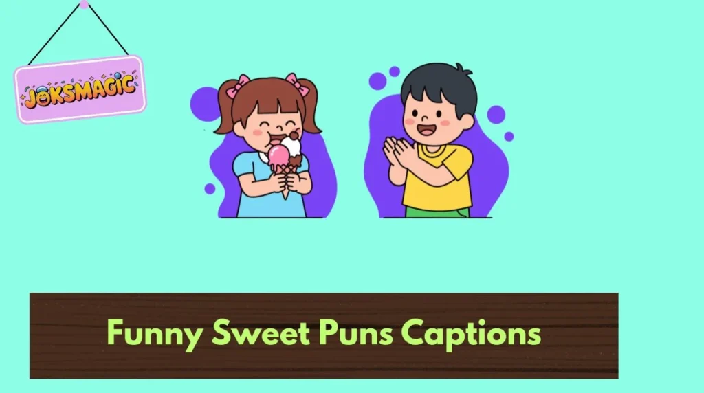 Funny Sweet Puns Captions